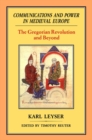 Communications and Power in Medieval Europe : The Gregorian Revolution and Beyond - eBook