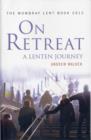 On Retreat: A Lenten Journey : The Mowbray Lent Book 2012 - Book