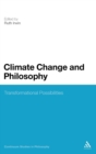 Climate Change and Philosophy : Transformational Possibilities - Book