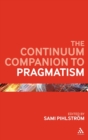 The Continuum Companion to Pragmatism - Book