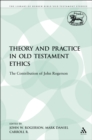 Theory and Practice in Old Testament Ethics : The Contribution of John Rogerson - eBook