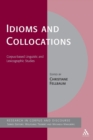 Idioms and Collocations : Corpus-based Linguistic and Lexicographic Studies - Book