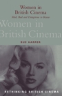 Women in British Cinema : Mad, Bad and Dangerous to Know - Book