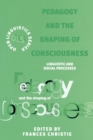 Pedagogy and the Shaping of Consciousness : Linguistic and Social Processes - Book