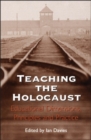 Teaching the Holocaust : Educational Dimensions, Principles and Practice - Book