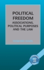 Political Freedom : Association, Political Purposes and the Law - Book