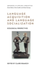 Language Acquisition and Language Socialization : Ecological Perspectives - Book