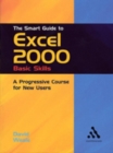 The Smart Guide to Excel 2000: Basic Skills : A Progressive Course for New Users - Book