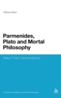 Parmenides, Plato and Mortal Philosophy : Return From Transcendence - Book
