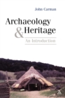 Archaeology and Heritage : An Introduction - Book