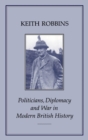 Politicians, Diplomacy and War in Modern British History - eBook