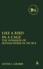 Like a Bird in a Cage : The Invasion of Sennacherib in 701 BCE - Book