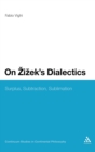 On Zizek's Dialectics : Surplus, Subtraction, Sublimation - Book