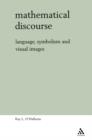 Mathematical Discourse : Language, Symbolism and Visual Images - Book