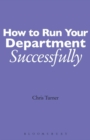 How to Run your Department Successfully : A Practical Guide for Subject Leaders in Secondary Schools - Book