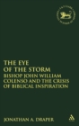The Eye of the Storm : Bishop John William Colenso and the Crisis of Biblical Inspiration - Book