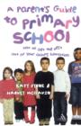 A Parent's Guide to Primary School : How to Get the Best Out of Your Child's Education - Book