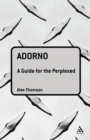 Adorno: A Guide for the Perplexed - Book