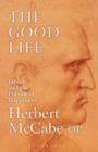 The Good Life : Ethics and the Pursuit of Happiness - Book