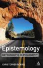 Epistemology: Key Concepts in Philosophy - Book