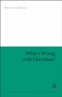 What's Wrong With Liberalism? : A Radical Critique of Liberal Philosophy - Book