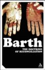 The Doctrine of Reconciliation : The Subject-Matter and Problems of the Doctrine of of Reco - Book