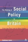 Making of Social Policy in Britain : From the Poor Law to the New Labor, Third Edition - Book