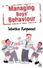Managing Boys' Behaviour : How to Deal with it - and Help Them Succeed! - Book