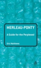 Merleau-Ponty: A Guide for the Perplexed - Book