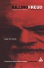 Killing Freud : 20th Century Culture and the Death of Psychoanalysis - Book