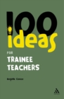 100 Ideas for Trainee Teachers - Book