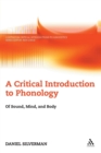 A Critical Introduction to Phonology : Of Sound, Mind, and Body - Book