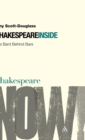 Shakespeare Inside : The Bard Behind Bars - Book