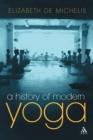 A History of Modern Yoga : Patanjali and Western Esotericism - Book