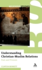 Understanding Christian-Muslim Relations : Past and Present - Book