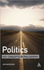 Politics: Key Concepts in Philosophy - Book