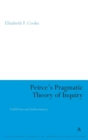 Peirce's Pragmatic Theory of Inquiry : Fallibilism and Indeterminacy - Book