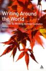 Writing Around the World : A Guide to Writing Across Cultures - Book