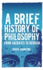 A Brief History of Philosophy : From Socrates to Derrida - Book