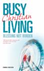 Busy Living : Blessing Not Burden - Book