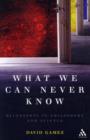 What We Can Never Know : Blindspots in Philosophy and Science - Book