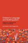 Children's Language and Multilingualism : Indigenous Language Use at Home and School - Book