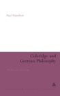 Coleridge and German Philosophy : The Poet in the Land of Logic - Book