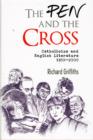 The Pen and the Cross : Catholicism and English Literature, 1850-2000 - Book