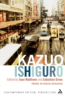 Kazuo Ishiguro : Contemporary Critical Perspectives - Book