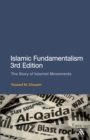Islamic Fundamentalism 3rd Edition : The Story of Islamist Movements - Book