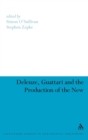 Deleuze, Guattari and the Production of the New - Book