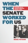 When the Senate Worked for Us : The Invisible Role of Staffers in Countering Corporate Lobbies - eBook