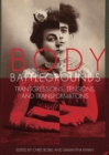 Body Battlegrounds : Transgressions, Tensions, and Transformations - eBook