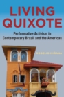 Living Quixote : Performative Activism in Contemporary Brazil and the Americas - eBook